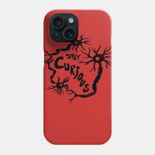 Stay Curious Neurons Phone Case