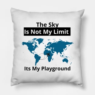 The Sky Is Not My Limit Its My Playground Pillow