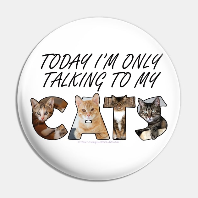 Today I'm only talking to my cat - oil painting word art Pin by DawnDesignsWordArt