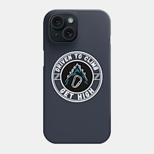 Driven to Climb Rock Climbing Get High Phone Case