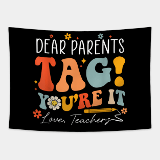 Dear Parents Tag You're It Love Teachers Last Day Of School Tapestry