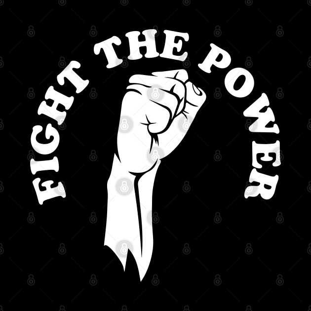 Fight the power, black history, Black Lives Matter by UrbanLifeApparel