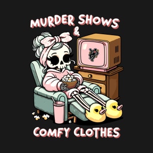 Murder Shows And Comfy Clothes True Crime Junkie Skeleton T-Shirt