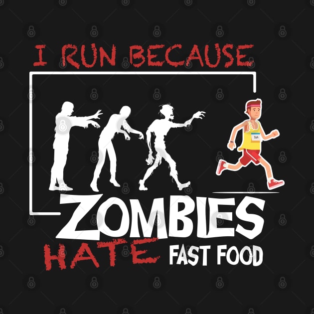 I Run Because Zombies Hate Fast Food by Alema Art