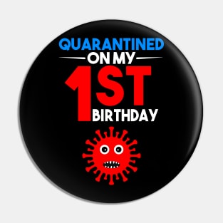 Quarantine On My 1st Birthday Pin