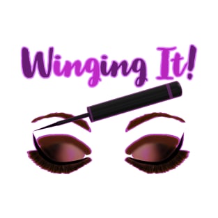 Winging It! Winged Liquid Eyeliner Makeup Pun (White Background) T-Shirt