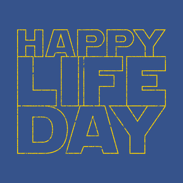 Disover Happy Life Day (stacked & distressed version) - Star Wars - T-Shirt