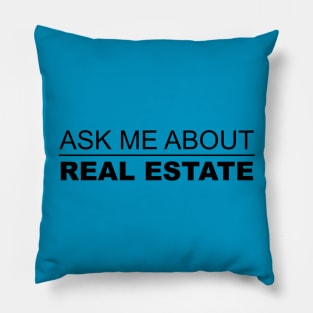 Ask Me About Real Estate Pillow