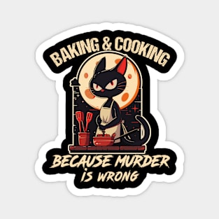 Humor Baker Cat baking because murder is wrong For pastry chef baker Magnet