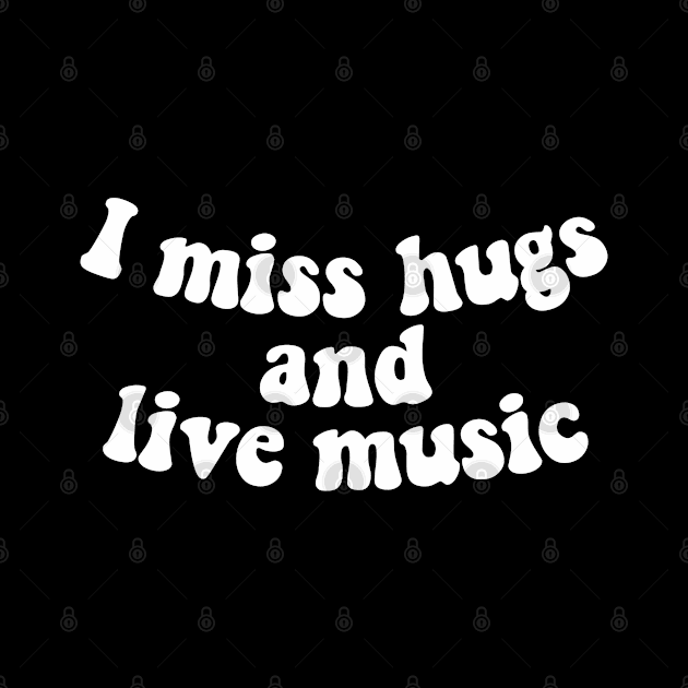 I miss hugs and live music by szymonkalle