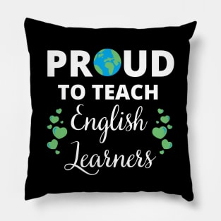 ESL Teacher Proud To Teach English Learners Pillow