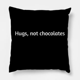 Hugs, not chocolates funny humour Pillow