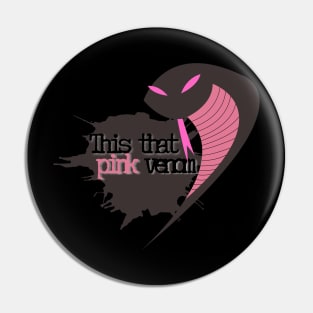 This that pink venom Pin