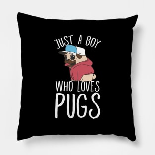 Just a boy who loves pugs Pillow