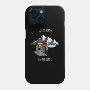 Life Is Better On The Trails Mountain Phone Case