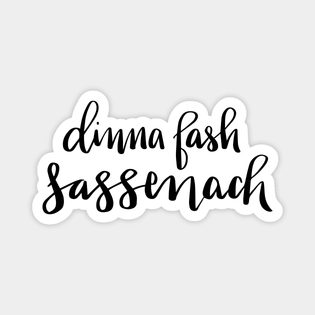 Dinna Fash Sassenach Magnet by lifeidesign