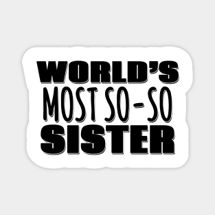 World's Most So-so  Sister Magnet