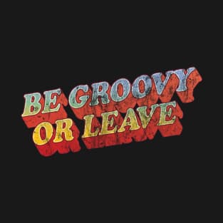 Be Groovy or Leave by Treaja T-Shirt