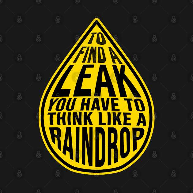 Funny Construction humor to find a leak raindrop by DisenyosDeMike