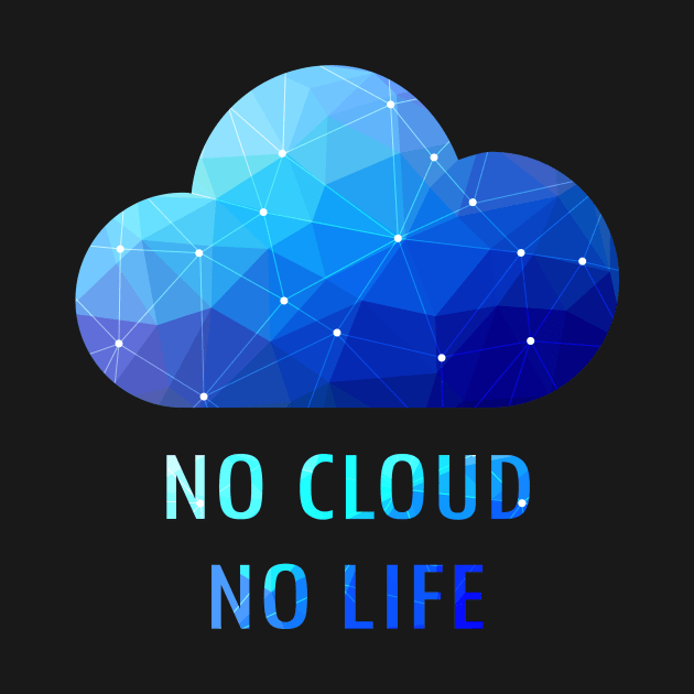 No Cloud No Life by superdupertees