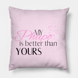 My Phupo is Better Than Yours - Desi Quotes Pillow