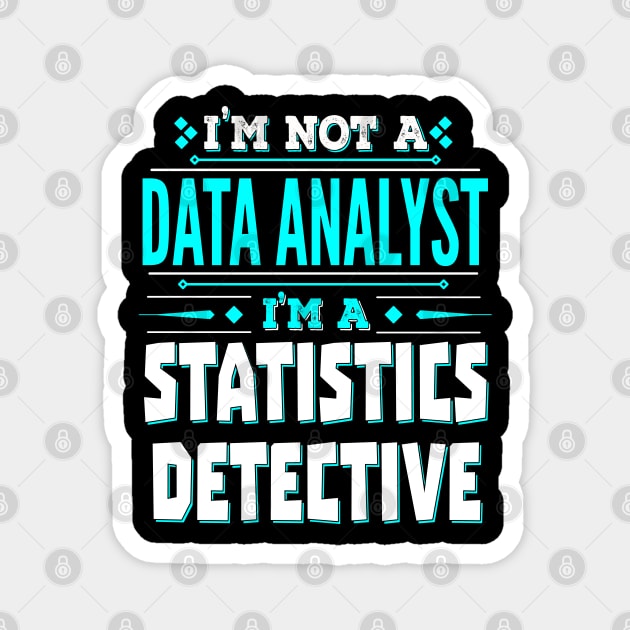 Data Analyst Funny Job Title - Statistics Detective Magnet by Ashley-Bee