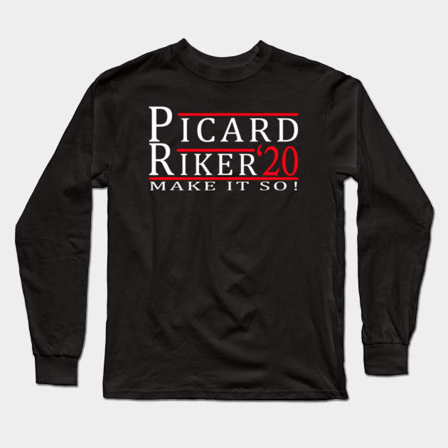 Picard Riker 2020 Make It So Picard Riker 2020 Make It So Long Sleeve T Shirt Teepublic