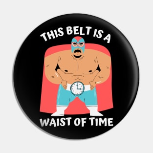 This belt is a waist of time Pin