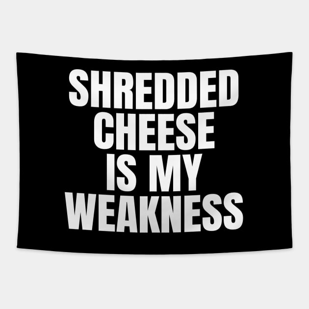 Shredded Cheese Is My Weakness Tapestry by LunaMay