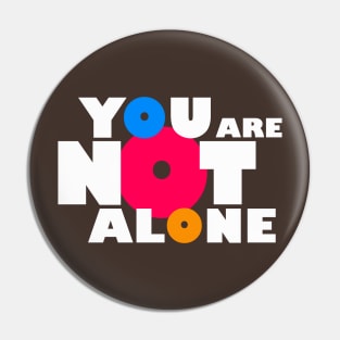 You are not alone Pin