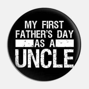 My First Father's Day As a Uncle Funny Father's Day Pin