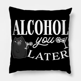 Alcohol You Later Cute Cat Pillow