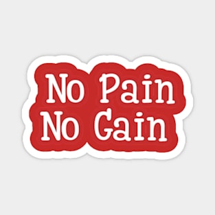 No Pain, No Gain Chronicles Magnet