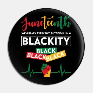 Juneteenth Im Black Every Day Pin
