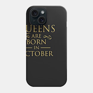 WOMEN BIRTHDAY QUEENS ARE BORN IN OCTOBER Phone Case