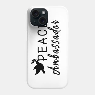 Peace Ambassador! Phone Case