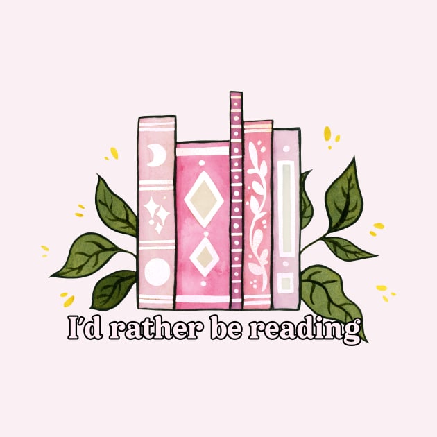 I'd rather be reading - pink text by Ellen Wilberg