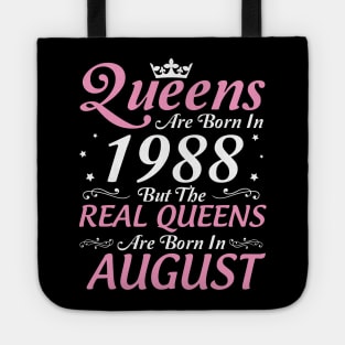 Queens Are Born In 1988 But The Real Queens Are Born In August Happy Birthday To Me Mom Aunt Sister Tote