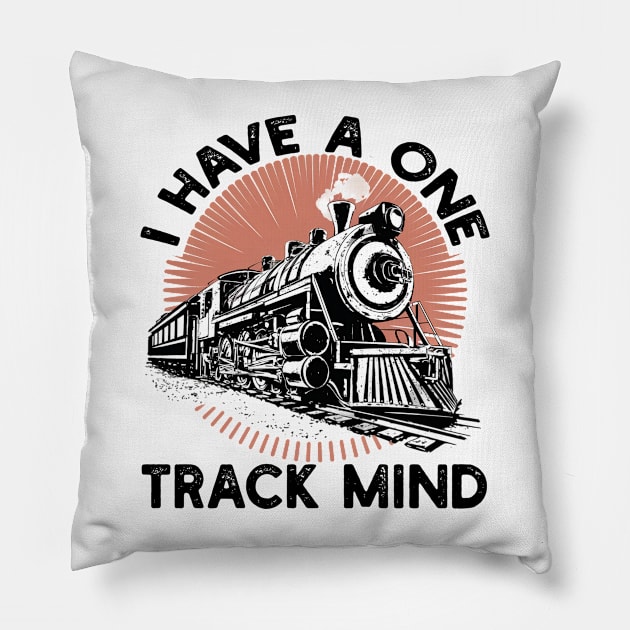 I Have a One Track Mind Pillow by mdr design