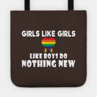 Girls Like Girls Like Boys Do Nothing New - Lesbian Couple Gift - Lesbian Pride LGBT Tote