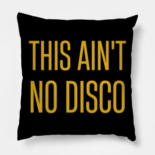 This Ain't No Disco Pillow