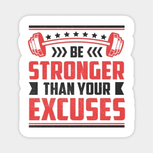 Be Stronger Than your Excuses Magnet