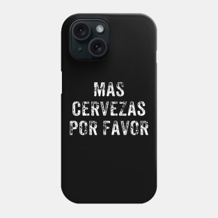 Mas Cervezas Por Favor TShirt Beer Shirts For Men Gift Phone Case