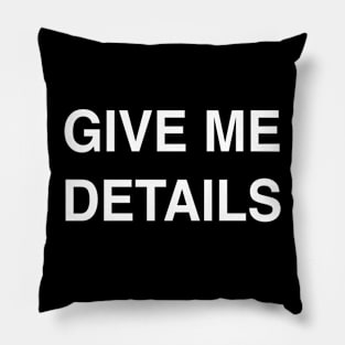 Give Me Details Pillow