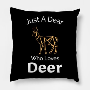 Just A Dear Who Loves Deer - Cute Outdoors Design Pillow