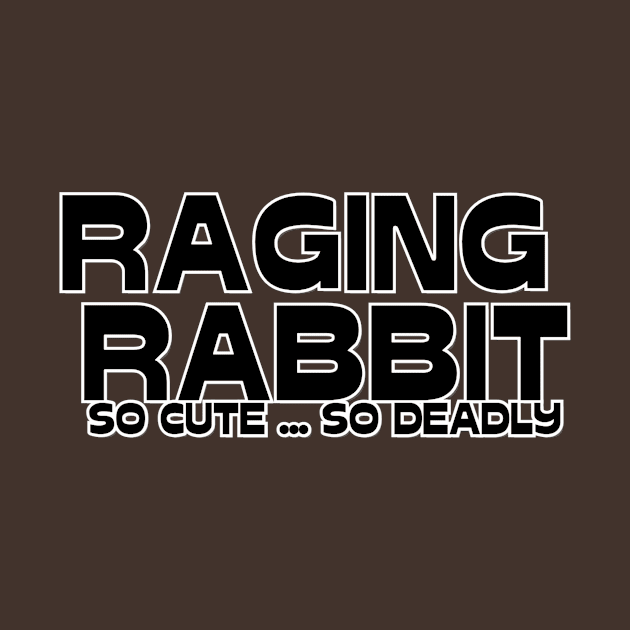 RAGING RABBIT SO CUTE ... SO DEADLY by afternoontees