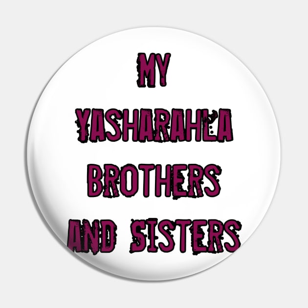 My Yasharahla Brothers And Sisters Pin by Yachaad Yasharahla