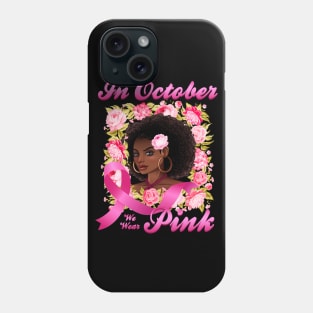 African American In October We Wear Pink Breast Cancer Phone Case