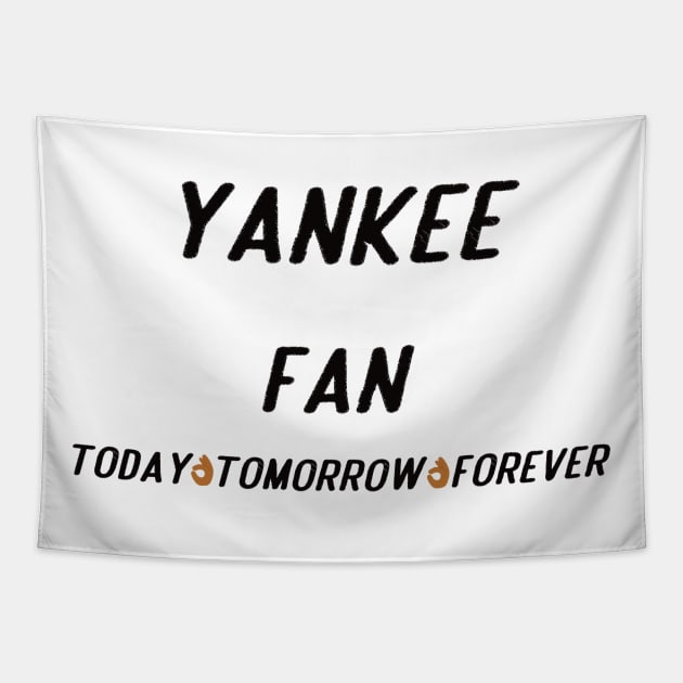 yankee fan today tomorrow forever Tapestry by Anisriko