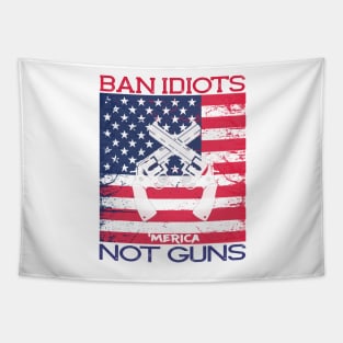 Ban Idiots Not Guns ‘Merica Patriotic T-Shirt Tapestry